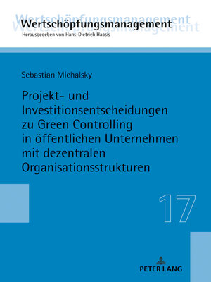 cover image of Projekt- und Investitionsentscheidungen zu Green Controlling in öffentlichen Unternehmen mit dezentralen Organisationsstrukturen